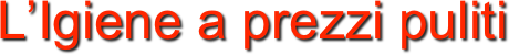 L’Igiene a prezzi puliti