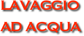 LAVAGGIO 
AD ACQUA